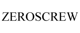 ZEROSCREW trademark
