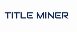 TITLE MINER trademark