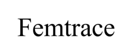 FEMTRACE trademark