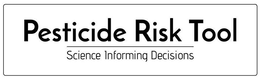 PESTICIDE RISK TOOL SCIENCE INFORMING DECISIONS trademark