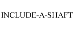 INCLUDE-A-SHAFT trademark
