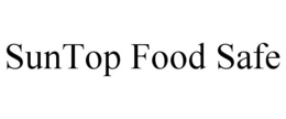 SUNTOP FOOD SAFE trademark