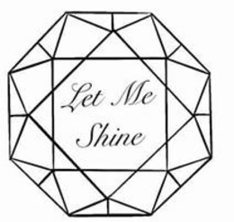 LET ME SHINE trademark