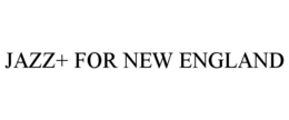 JAZZ+ FOR NEW ENGLAND trademark