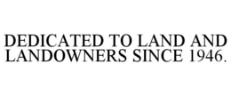 DEDICATED TO LAND AND LANDOWNERS SINCE 1946. trademark