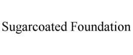 SUGARCOATED FOUNDATION trademark