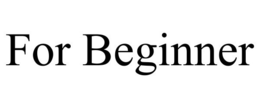 FOR BEGINNER trademark