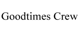 GOODTIMES CREW trademark