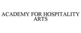 ACADEMY FOR HOSPITALITY ARTS trademark