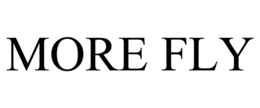 MORE FLY trademark