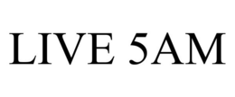 LIVE 5AM trademark
