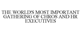 THE WORLD'S MOST IMPORTANT GATHERING OF CHROS AND HR EXECUTIVES trademark