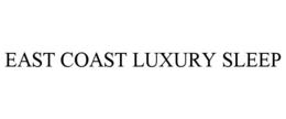 EAST COAST LUXURY SLEEP trademark