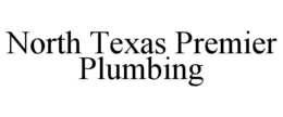 NORTH TEXAS PREMIER PLUMBING trademark