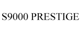 S9000 PRESTIGE trademark