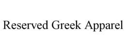 RESERVED GREEK APPAREL trademark