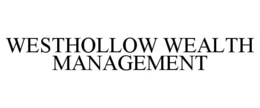 WESTHOLLOW WEALTH MANAGEMENT trademark