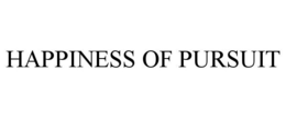 HAPPINESS OF PURSUIT trademark