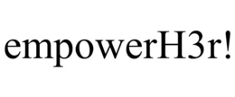 EMPOWERH3R! trademark