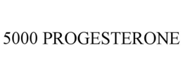 5000 PROGESTERONE trademark