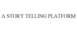 A STORY TELLING PLATFORM trademark