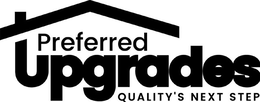 PREFERRED UPGRADES QUALITY'S NEXT STEP trademark