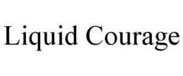LIQUID COURAGE trademark