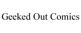GEEKED OUT COMICS trademark