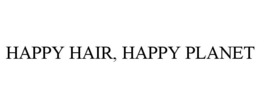 HAPPY HAIR, HAPPY PLANET trademark