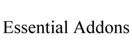 ESSENTIAL ADDONS trademark