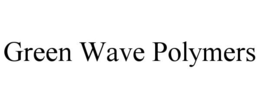 GREEN WAVE POLYMERS trademark