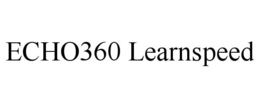ECHO360 LEARNSPEED trademark