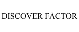 DISCOVER FACTOR trademark