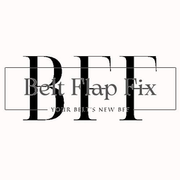 BFF BELT FLAP FIX YOUR BELT'S NEW BFF trademark