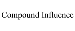 COMPOUND INFLUENCE trademark