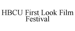 HBCU FIRST LOOK FILM FESTIVAL trademark