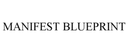 MANIFEST BLUEPRINT trademark
