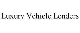 LUXURY VEHICLE LENDERS trademark