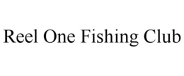 REEL ONE FISHING CLUB trademark