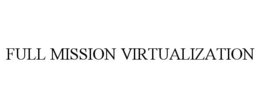 FULL MISSION VIRTUALIZATION trademark