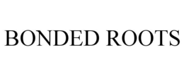 BONDED ROOTS trademark