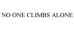 NO ONE CLIMBS ALONE trademark
