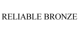 RELIABLE BRONZE trademark