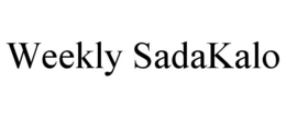 WEEKLY SADAKALO trademark