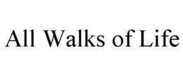 ALL WALKS OF LIFE trademark