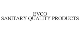 EVCO SANITARY QUALITY PRODUCTS trademark