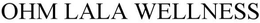 OHM LALA WELLNESS trademark