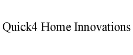 QUICK4 HOME INNOVATIONS trademark