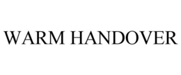 WARM HANDOVER trademark