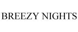 BREEZY NIGHTS trademark